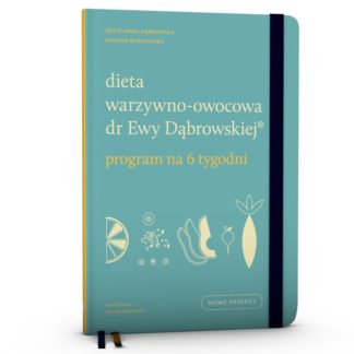 Dieta warzywno-owocowa dr Ewy Dąbrowskiej. Program na 6 tygodni